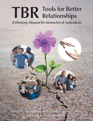 Tbr: Tools for Better Relationships: A Working Manual for Instructors and Individuals by Hoagland, Terry N.