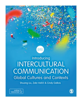 Introducing Intercultural Communication: Global Cultures and Contexts by Liu, Shuang