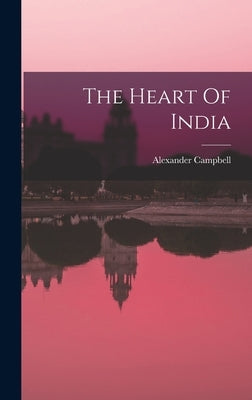 The Heart Of India by Campbell, Alexander