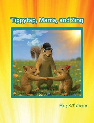 Tippytap, Mama, and Zing by Trehearn, Mary