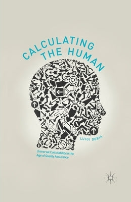 Calculating the Human: Universal Calculability in the Age of Quality Assurance by Doria, L.