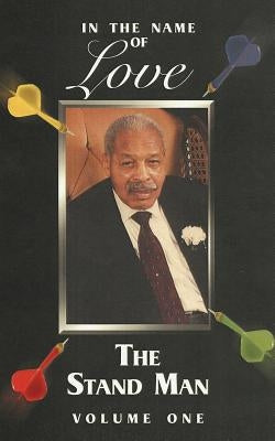 In the Name of Love: The Stand Man: Volume 1 by Edison, Gerald Tony