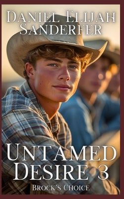 Untamed Desire 3: Brock's Choice by Sanderfer, Daniel Elijah