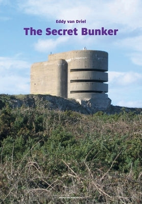 The Secret Bunker by Van Driel, Eddy