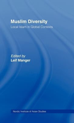 Muslim Diversity: Local Islam in Global Contexts by Manger, Leif