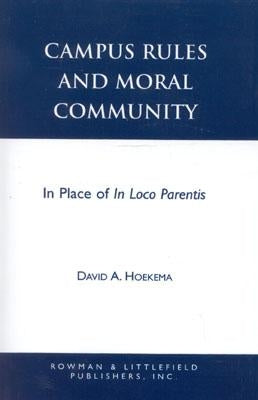 Campus Rules and Moral Community: In Place of in Loco Parentis by Hoekema, David A.