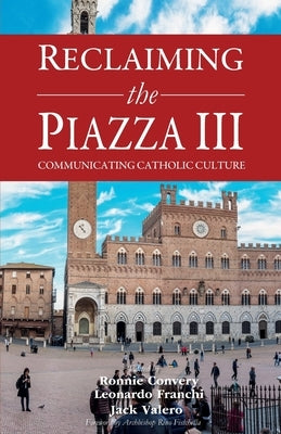 Reclaiming the Piazza III: Catholic Culture and the New Evangelisation by Franchi, Leonardo