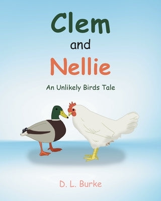 Clem and Nellie: An Unlikely Birds Tale by Burke, D. L.