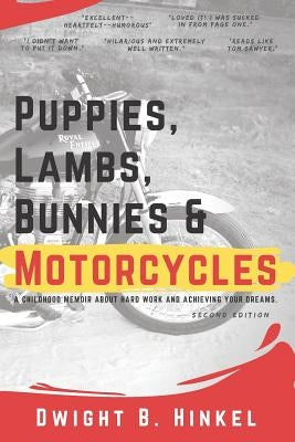 PUPPIES, LAMBS, BUNNIES and MOTORCYCLES: A childhood memoir about hard work and achieving your dreams. by Hinkel, Sheila
