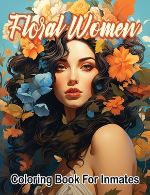 Floral woman coloring book for inmates by Publishing LLC, Sureshot Books
