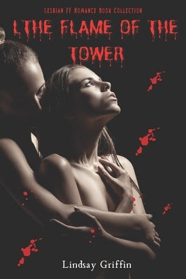 The Flame of the Tower: Lesbian FF Romance Book Collection by Griffin, Lindsay