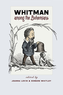 Whitman Among the Bohemians by Levin, Joanna