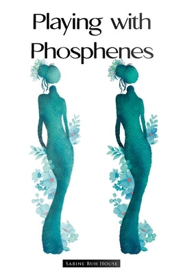 Playing with Phosphenes by House, Sabine Ruh