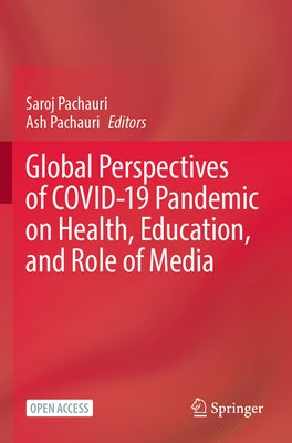 Global Perspectives of Covid-19 Pandemic on Health, Education, and Role of Media by Pachauri, Saroj
