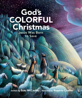 God's Colorful Christmas: Jesus Was Born to Save by McCaulley, Esau