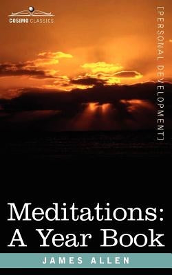 Meditations: A Year Book by Allen, James