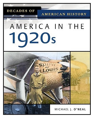 America in the 1920s by O'Neal, Michael J.