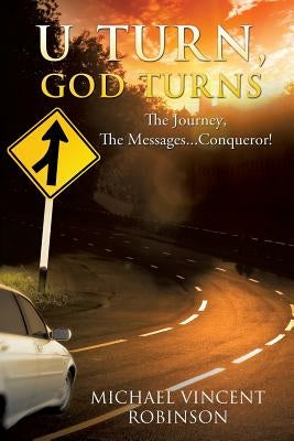 U Turn, God Turns by Robinson, Michael Vincent