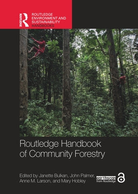 Routledge Handbook of Community Forestry by Bulkan, Janette