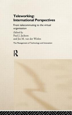Teleworking: New International Perspectives From Telecommuting to the Virtual Organisation by Jackson, Paul J.