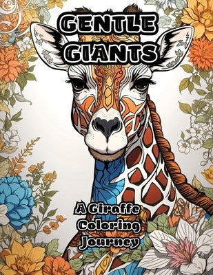 Gentle Giants: A Giraffe Coloring Journey by Colorzen