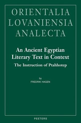 An N Ancient Egyptian Literary Text in Context: The Instruction of Ptahhotep by Hagen, F.