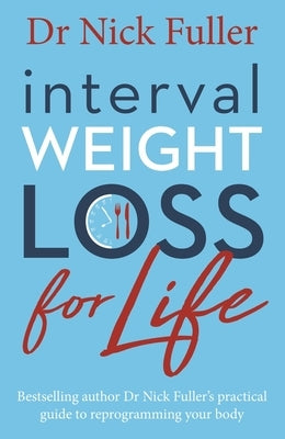 Interval Weight Loss for Life by Fuller, Nick