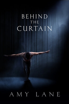 Behind the Curtain by Lane, Amy