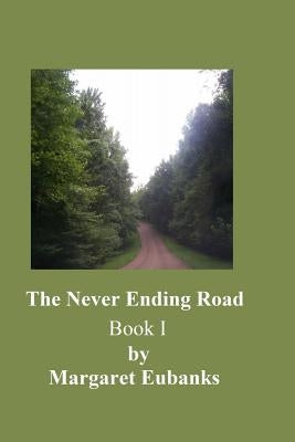 The Never Ending Road by Eubanks, Margaret