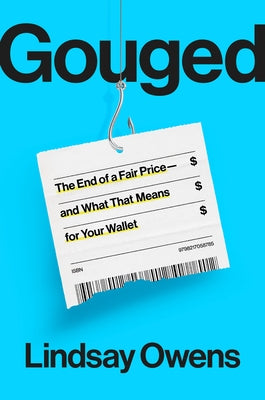 Gouged: The End of a Fair Price--And What That Means for Your Wallet by Owens, Lindsay