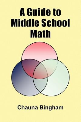 A Guide to Middle School Math by Bingham, Chauna