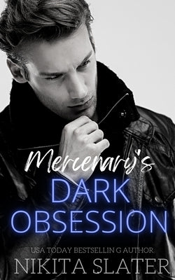 Mercenary's Dark Obsession by Slater, Nikita