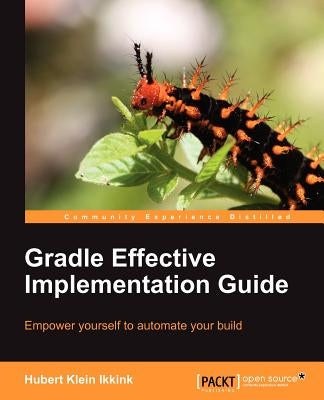 Gradle Effective Implementation Guide by Klein Ikkink, Hubert