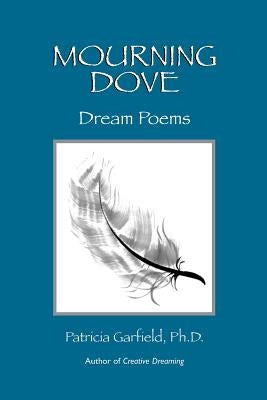 Mourning Dove: Dream Poems by Garfield Ph. D., Patricia