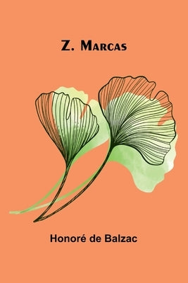 Z. Marcas by de Balzac, Honoré