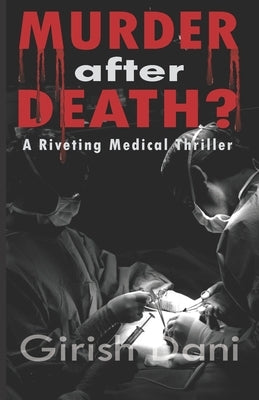 MURDER after DEATH?: A Riveting Medical Thriller by Dani, Girish