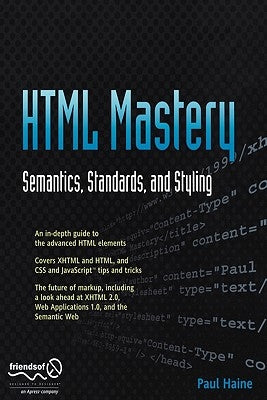 HTML Mastery: Semantics, Standards, and Styling by Haine, Paul