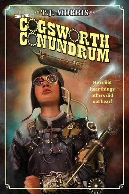 The Cogsworth Conundrum by Morris, T. J.