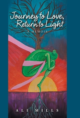 Journey to Love, Return to Light: A Memoir by Mills, Ali