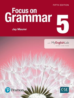 Focus on Grammar 5 with Mylab English by Maurer, Jay
