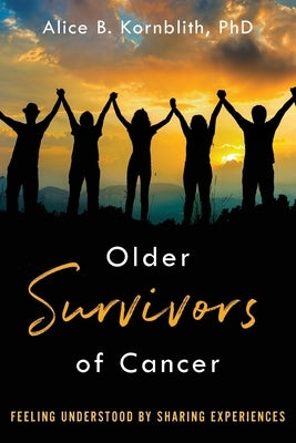 Older Survivors of Cancer by Kornblith, Alice B.