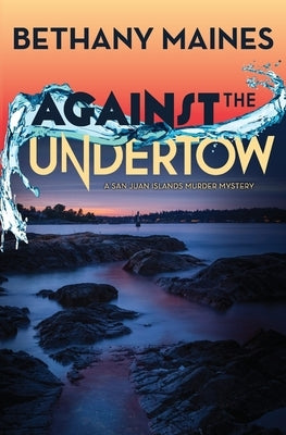 Against the Undertow by Maines, Bethany