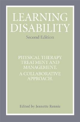 Learning Disability: Physical Therapy Treatment and Management, a Collaborative Appoach by Rennie, Jeanette