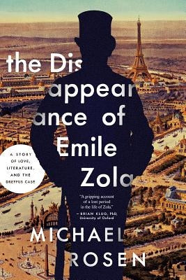 The Disappearance of Emile Zola: A Story of Love, Literature, and the Dreyfus Case by Rosen, Michael