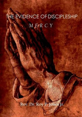 The Evidence of Discipleship by Jones, Rev Dr Roy P., Jr.