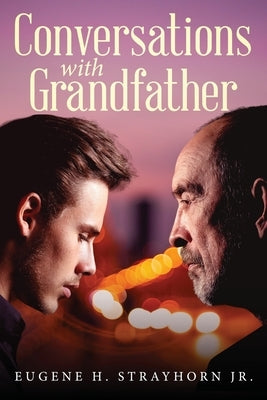 Conversations with Grandfather by Strayhorn, Eugene H., Jr.