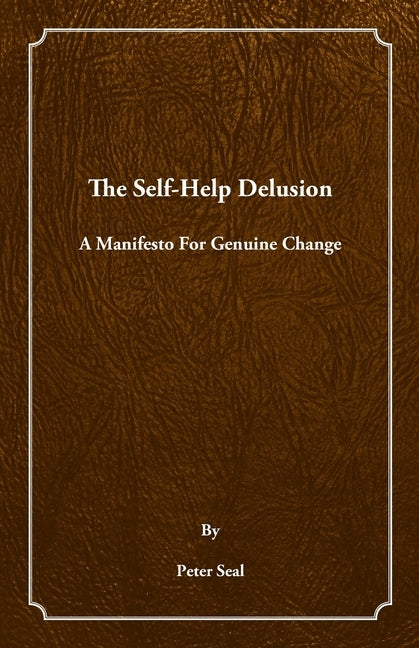 The Self-Help Delusion by Seal, Peter
