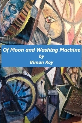 Of Moon and Washing Machine by Roy, Biman