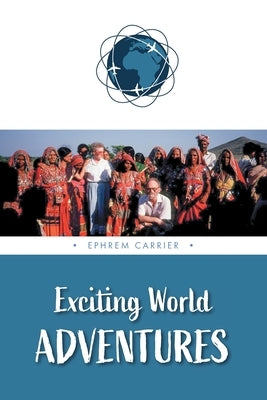 Exciting World Adventures by Carrier, Ephrem (Ephie)