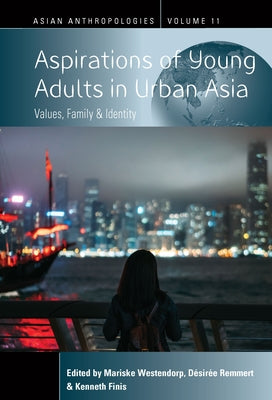 Aspirations of Young Adults in Urban Asia: Values, Family, and Identity by Westendorp, Mariske